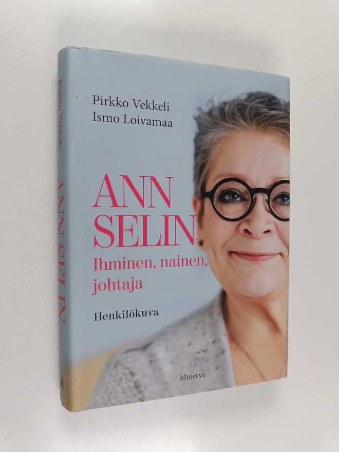 Ismo Loivamaa ym. : Ann Selin : ihminen, nainen, johtaja ...