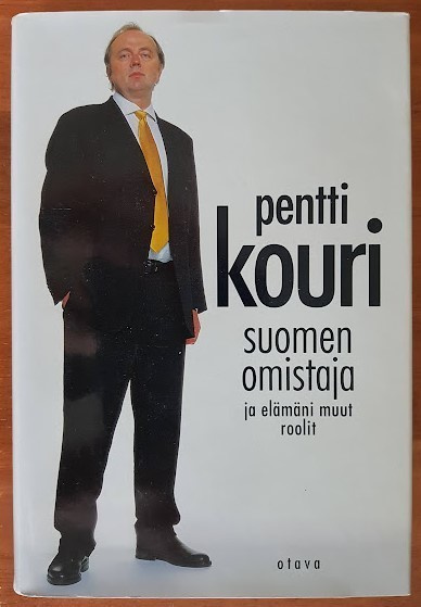 Pentti Kouri: Suomen omistaja - ja elämäni muut roolit