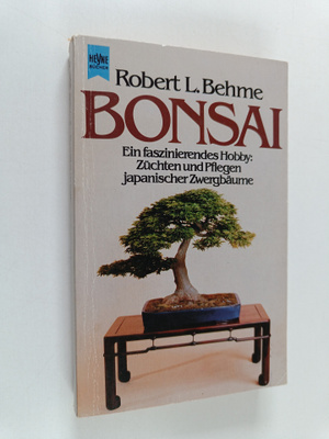 Robert L. Behme : Bonsai : Ein faszinierendes Hobby ; Zuc...