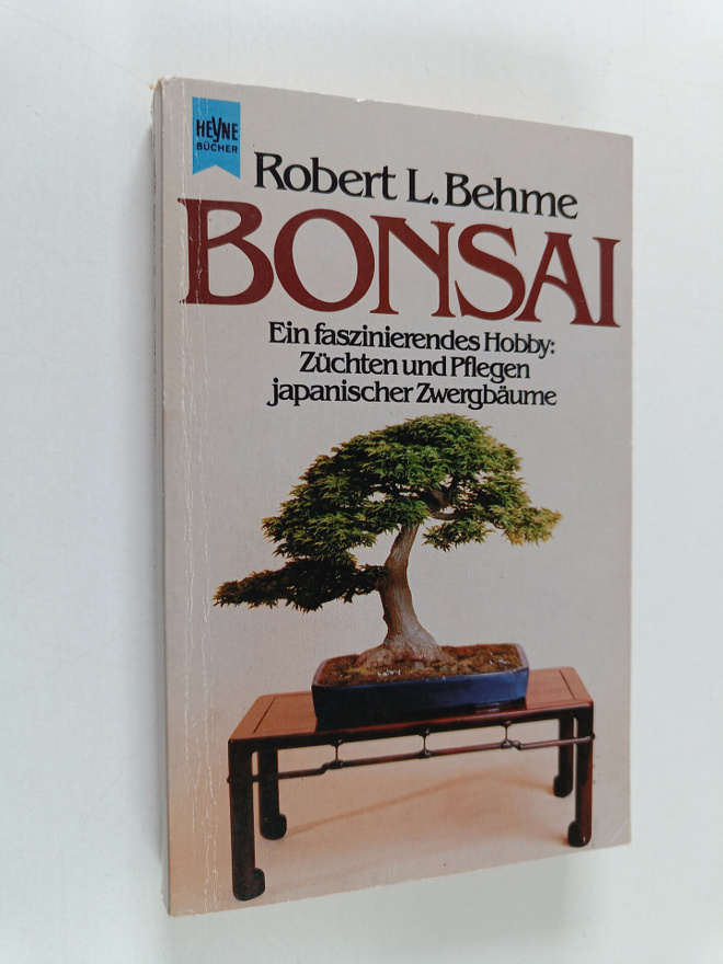 Robert L. Behme : Bonsai : Ein faszinierendes Hobby ; Zuc...