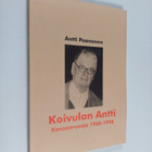 Antti Paananen : Koivulan Antti : kansanrunoja 1960-1998 ... - pikkukuva 1