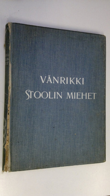 Juhani (suom.) Aho : Vänrikki Stoolin miehet : muotokuvat...