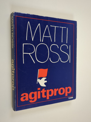 Matti Rossi : Agitprop