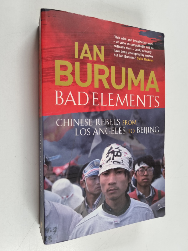 Ian Buruma : Bad Elements - Chinese Rebels from Los Angel...