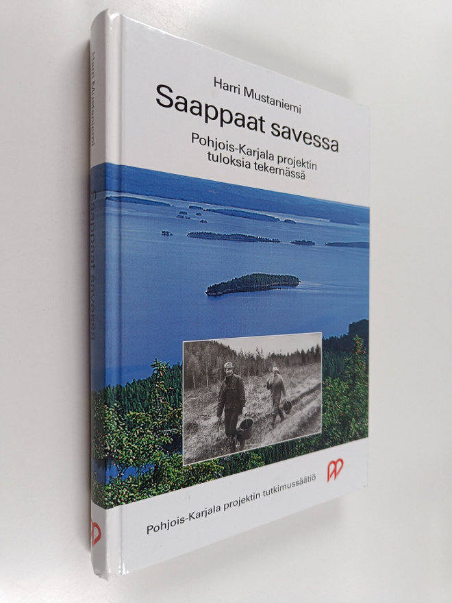 Harri Mustaniemi : Saappaat savessa : Pohjois-Karjala pro...
