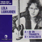LEILA LUUKKAINEN :: SE ON TRAAGISTA / KITEELÄISTÄ:VINYYLI 7" - pikkukuva 1