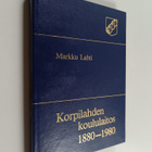 Markku Lahti : Korpilahden koululaitos 1880-1980 - pikkukuva 1