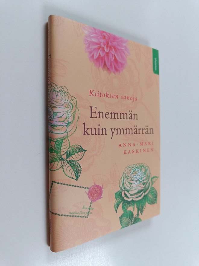 Anna-Mari Kaskinen : Enemmän kuin ymmärrän : kiitoksen sa...