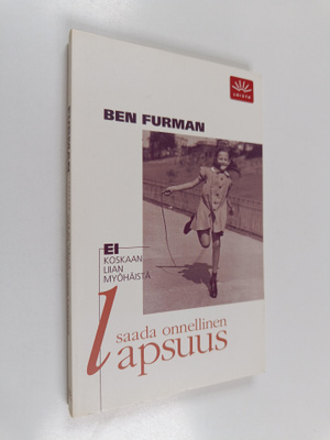 Ben Furman : Ei koskaan liian myöhäistä saada onnellinen ...