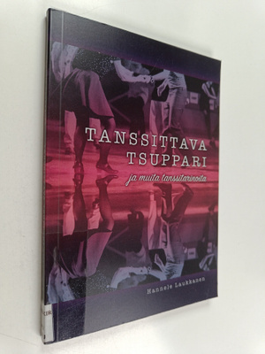 Hannele Laukkanen : Tanssittava tsuppari ja muita tanssit...