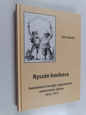 Kari Ketola : Ryssän koulussa : Suomalaiset Venäjän stipe...