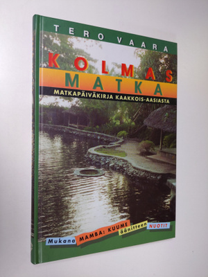 Tero Vaara : Kolmas matka : matkapäiväkirja Kaakkois-Aasi...