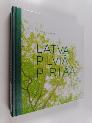 Seppo Vuokko : Latva pilviä piirtää