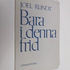 Joel Rundt : Bara i denna frid - pikkukuva 1