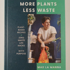 Max La Manna : More plants less waste : plant-based recip... - pikkukuva 1