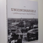 Unioninakseli : pääkaupungin läpileikkaus - pikkukuva 1