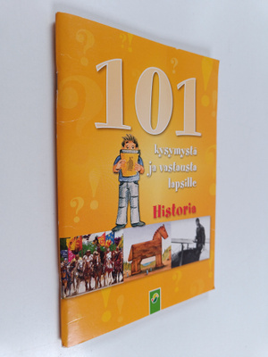 101 kysymystä ja vastausta lapsille :Historia