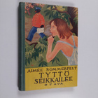 Aimee Sommerfelt ym. : Tyttö seikkailee - tyttöromaani - pikkukuva 1