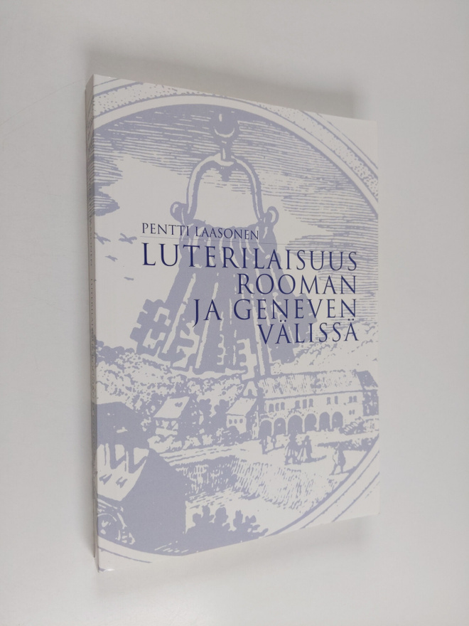Pentti Laasonen : Luterilaisuus Rooman ja Geneven välissä...