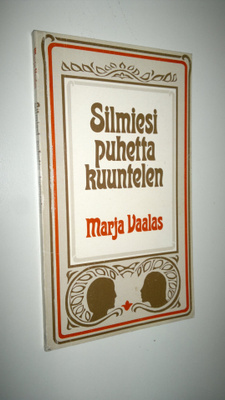 Marja Vaalas : Silmiesi puhetta kuuntelen