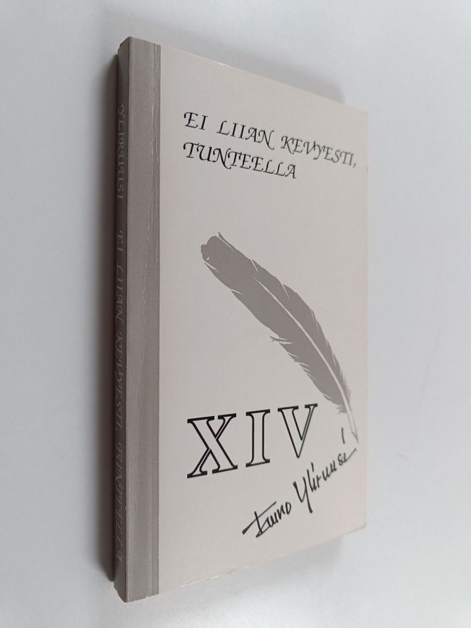 Tauno Yliruusi : Ei liian kevyesti, tunteella : pieniä ki...