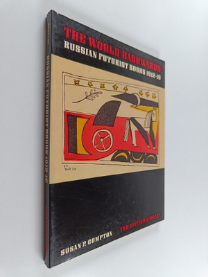 Susan Compton : The world backwards : Russian futurist bo...