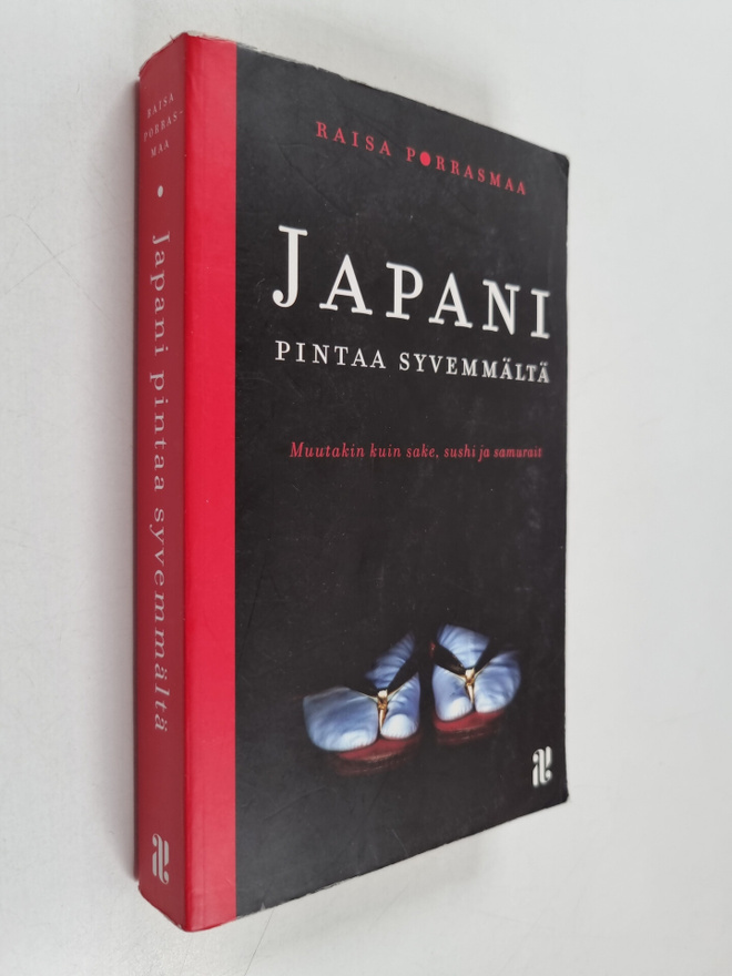 Raisa Porrasmaa : Japani pintaa syvemmältä : muutakin kui...