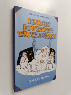 Olli (toim.) Seppälä : Kaikki joutavat taivaaseen