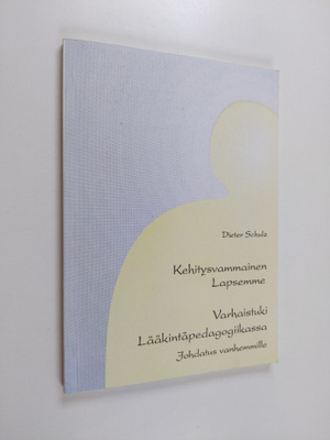 Dieter Schulz : Kehitysvammainen lapsemme. Varhaistuki lä...