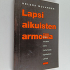 Helena Molander : Lapsi aikuisten armoilla : miten suojaa... - pikkukuva 1