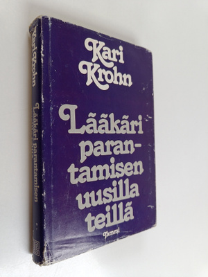 Kari Krohn : Lääkäri parantamisen uusilla teillä