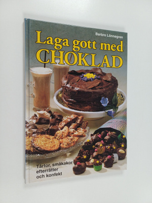 Barbro Lönnegren : Laga gott med choklad : tårtor, småkak...