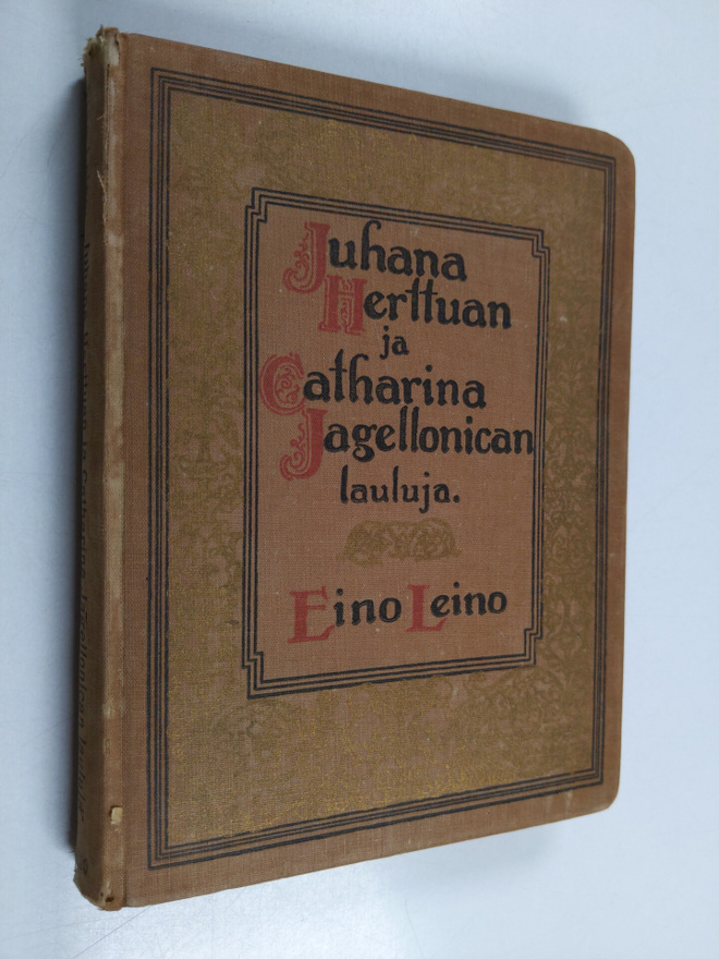 Eino Leino : Juhana Herttuan ja Catharina Jagellonican la...