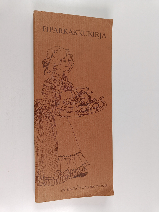 Kerttu Mäkelä : Piparkakkukirja, eli, Isoäidin nuoruusmui...