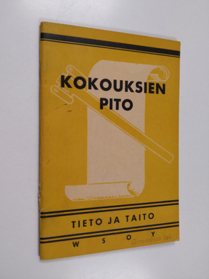 Kokouksien pito : opas yleisten, yhdistysten ja osakeyhti...