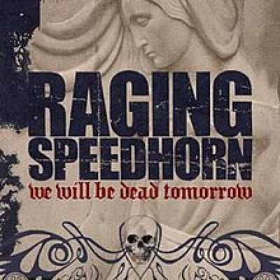 Raging Speedhorn - We Will Be Dead Tomorrow Limited ed. CD