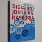 Tomi Pyyhtiä : Digiajan johtajan käsikirja : käytännönläh... - pikkukuva 1