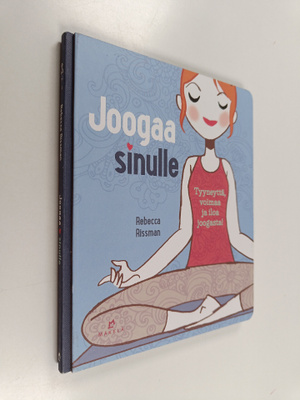 Rebecca Rissman : Joogaa sinulle - Tyyneyttä, voimaa ja i...