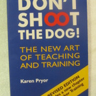 Karen Pryor • Don't Shoot the Dog!: The New Art of Teaching - pikkukuva 1