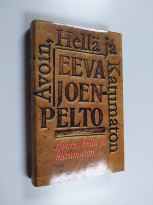 Eeva Joenpelto : Avoin, hellä ja katumaton (signeerattu, ...