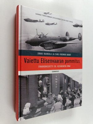 Erkki Rahkola : Vaiettu Elisenvaaran pommitus : evakkohel...