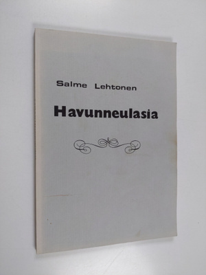 Salme Lehtonen : Havunneulasia : runoja (signeerattu)