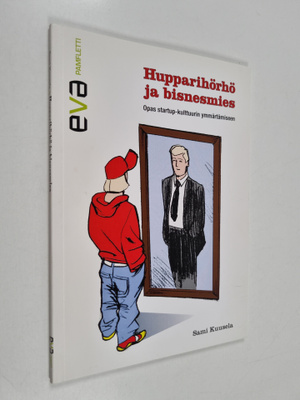 Sami Kuusela : Hupparihörhö ja bisnesmies : opas startup-...