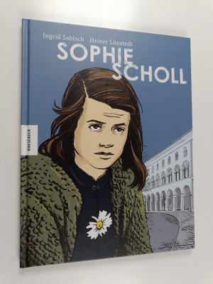 Heiner Lunstedt : Sophie Scholl : die Comic-Biografie