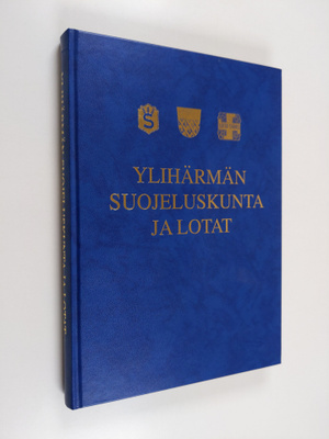 Simo Perämäki ym. : Ylihärmän suojeluskunta ja lotat 1917...