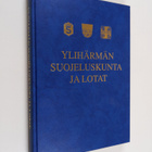 Simo Perämäki ym. : Ylihärmän suojeluskunta ja lotat 1917... - pikkukuva 1