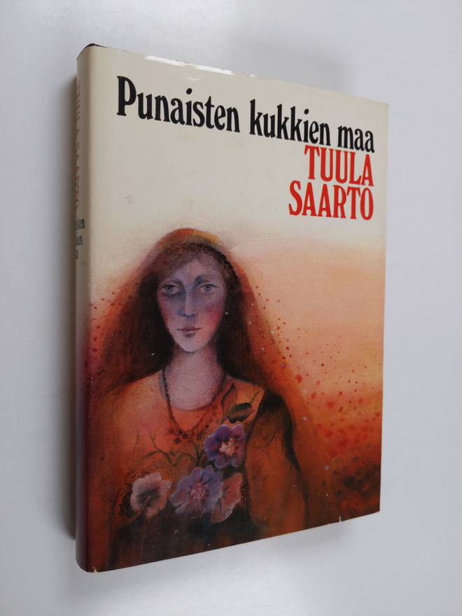 Tuula Saarto : Punaisten kukkien maa