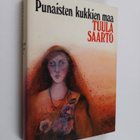 Tuula Saarto : Punaisten kukkien maa - pikkukuva 1