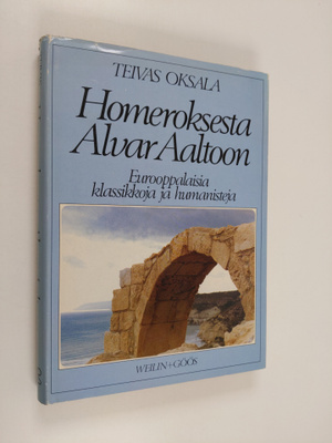 Teivas Oksala : Homeroksesta Alvar Aaltoon : eurooppalais...