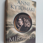 Anni Kytömäki : Mirabilis (signeerattu) - pikkukuva 1